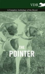The Pointer - A Complete Anthology Of The Breed