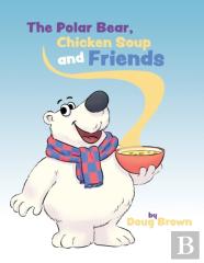 The Polar Bear, Chicken Soup And Friends