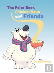 The Polar Bear, Chicken Soup And Friends