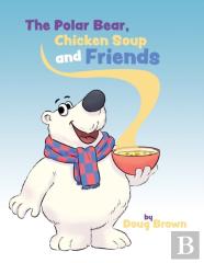 The Polar Bear, Chicken Soup And Friends