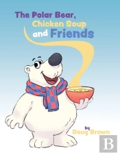 The Polar Bear, Chicken Soup And Friends