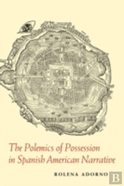 Bertrand.pt - The Polemics Of Possession In Spanish American Narrative