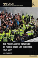 The Police And The Expansion Of Public Order Law In Britain, 1829-2014