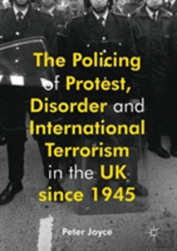 Bertrand.pt - The Policing Of Protest, Disorder And International Terrorism In The Uk Since 1945