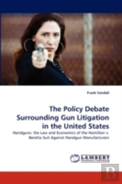 The Policy Debate Surrounding Gun Litiga