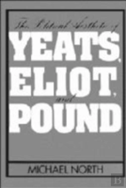 Bertrand.pt - The Political Aesthetic Of Yeats, Eliot, And Pound