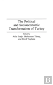The Political And Socioeconomic Transformation Of Turkey