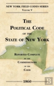 The Political Code Of The State Of New York