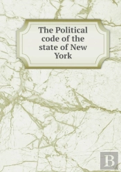 The Political Code Of The State Of New York
