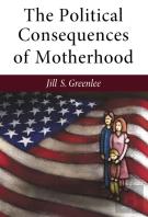 The Political Consequences Of Motherhood