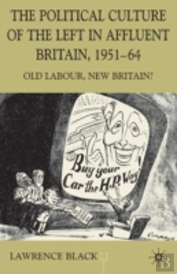 Bertrand.pt - The Political Culture Of The Left In Affluent Britain, 19 51-64