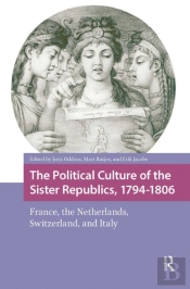 The Political Culture Of The Sister Republics, 1794-1806