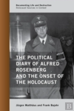 Bertrand.pt - The Political Diary Of Alfred Rosenberg And The Onset Of The Holocaust