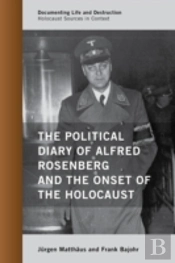 The Political Diary Of Alfred Rosenberg And The Onset Of The Holocaust
