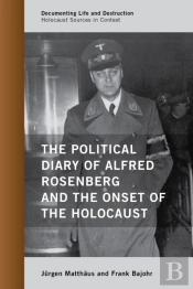 The Political Diary Of Alfred Rosenberg And The Onset Of The Holocaust
