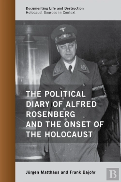 Bertrand.pt - The Political Diary Of Alfred Rosenberg And The Onset Of The Holocaust
