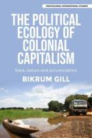 The Political Ecology Of Colonial Capitalism