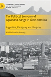 The Political Economy Of Agrarian Change In Latin America