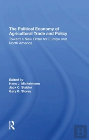 The Political Economy Of Agricultural Trade And Policy