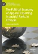 The Political Economy Of Apparel Exporting Industrial Parks In Ethiopia