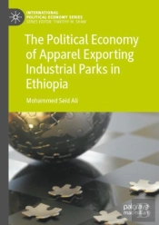 The Political Economy Of Apparel Exporting Industrial Parks In Ethiopia