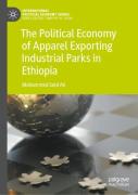 The Political Economy Of Apparel Exporting Industrial Parks In Ethiopia