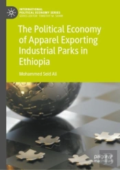 The Political Economy Of Apparel Exporting Industrial Parks In Ethiopia