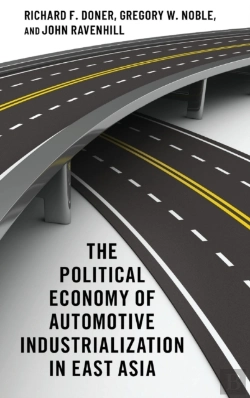 Bertrand.pt - The Political Economy Of Automotive Industrialization In East Asia