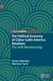 The Political Economy Of Chinaâ€“Latin America Relations