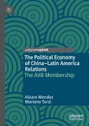 The Political Economy Of Chinaâ€“Latin America Relations
