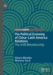 The Political Economy Of Chinaâ€“Latin America Relations