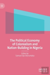 The Political Economy Of Colonialism And Nation-Building In Nigeria