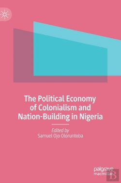 Bertrand.pt - The Political Economy Of Colonialism And Nation-Building In Nigeria
