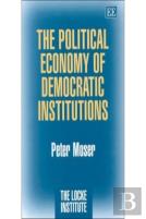 The Political Economy Of Democratic Institutions