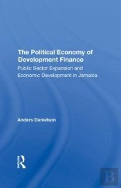 The Political Economy Of Development Finance