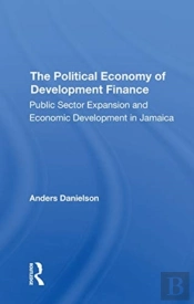 The Political Economy Of Development Finance