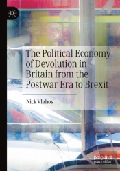 The Political Economy Of Devolution In Britain From The Postwar Era To Brexit