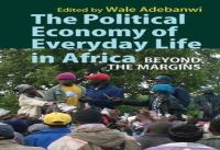 The Political Economy Of Everyday Life In Africa