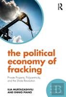 The Political Economy Of Fracking