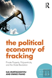 The Political Economy Of Fracking