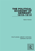 The Political Economy Of Germany, 1815-1914