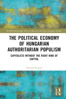 The Political Economy Of Hungarian Authoritarian Populism
