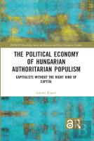 The Political Economy Of Hungarian Authoritarian Populism