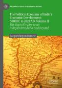The Political Economy Of Indiaâ€™S Economic Development: 5000bc To 2024ad, Volume Ii