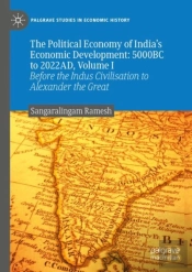 The Political Economy Of India'S Economic Development: 5000bc To 2022ad, Volume I
