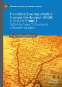 The Political Economy Of India'S Economic Development: 5000bc To 2022ad, Volume I