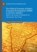 The Political Economy Of India'S Economic Development: 5000bc To 2022ad, Volume I