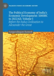 The Political Economy Of India'S Economic Development: 5000bc To 2022ad, Volume I