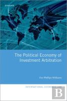 The Political Economy Of Investment Arbitration