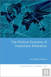 The Political Economy Of Investment Arbitration